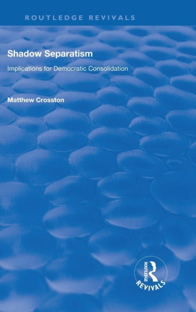 Book cover of: Shadow Separatism. By: Matthew Crosston