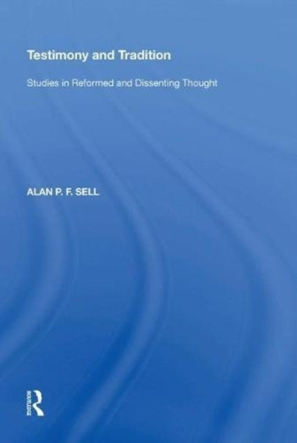 Book cover of: Testimony and Tradition. By: Alan P. F. Sell