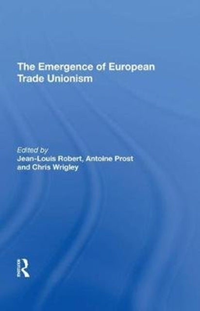 Book cover of: Emergence of European Trade Unionism. By: Jean-Louis Robert