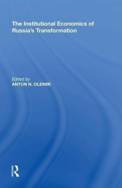 The Institutional Economics of Russia's Transformation