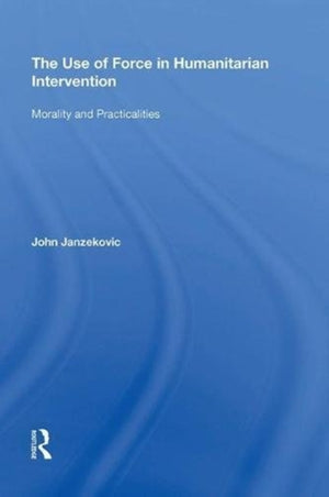 The Use of Force in Humanitarian Intervention