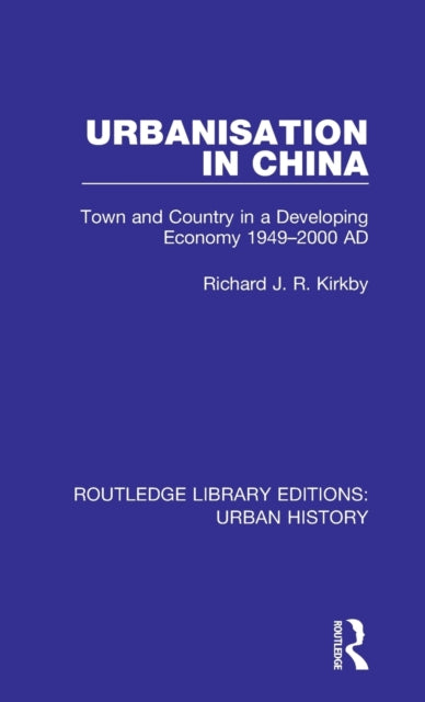 Book cover of: Urbanization in China. By: Richard J. R. Kirkby