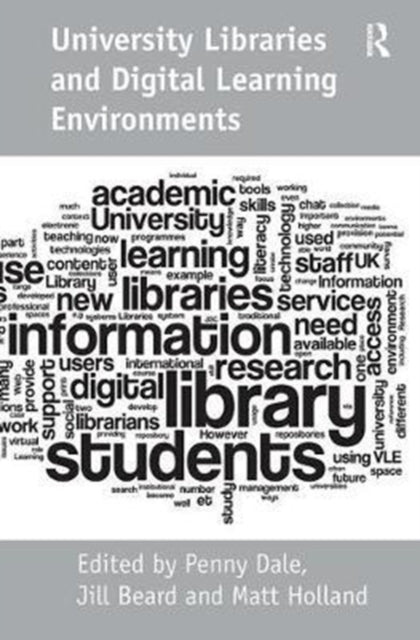 Book cover of: University Libraries and Digital Learning Environments. By: Jill Beard