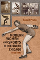 Book cover of: Modern Women and Sports in Interwar Chicago. By: Robert Pruter