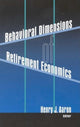 Book cover of: Behavioral Dimensions of Retirement Economics. By: Henry J. Aaron