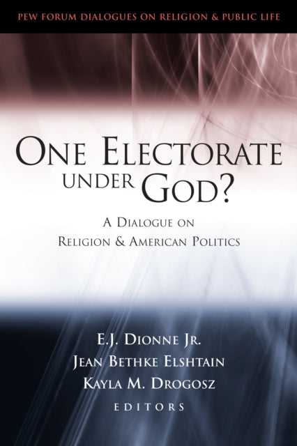 Book cover of: One Electorate under God?. By: E. J. Dionne