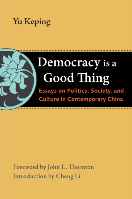 Book cover of: Democracy Is a Good Thing. By: Yu Keping