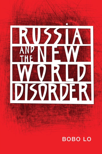 Book cover of: Russia and the New World Disorder. By: Bobo Lo