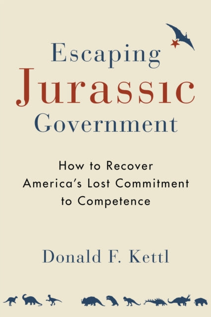 Book cover of: Escaping Jurassic Government. By: Donald F. Kettl
