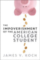 Book cover of: Impoverishment of the American College Student. By: James V. Koch