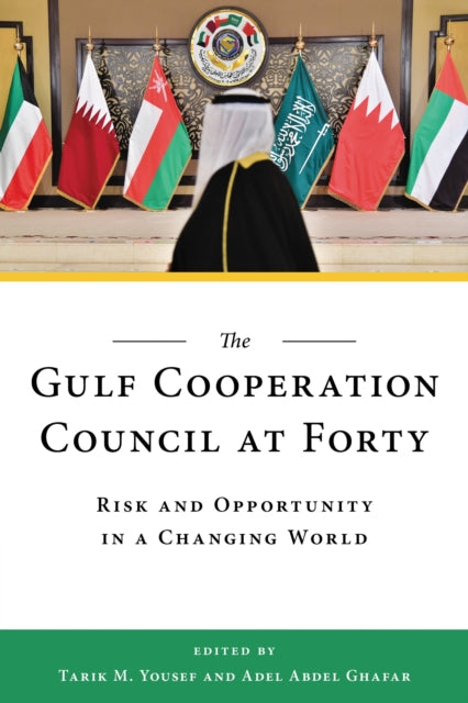 Book cover of: Gulf Cooperation Council at Forty. By: Tarik M. Yousef
