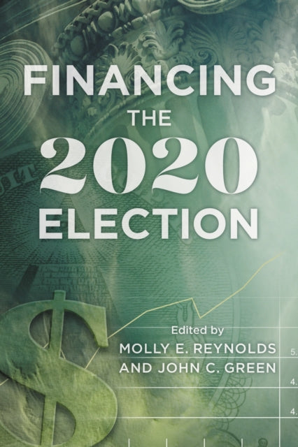 Book cover of: Financing the 2020 Election. By: Molly E. Reynolds