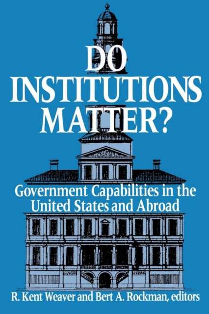 Book cover of: Do Institutions Matter?. By: R. Kent Weaver