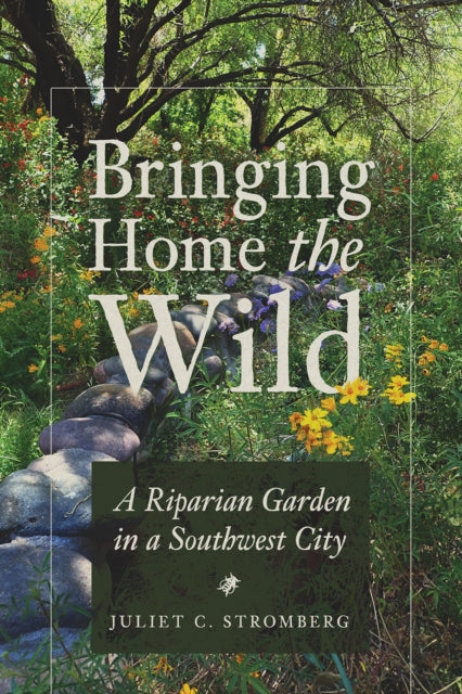 Book cover of: Bringing Home the Wild. By: Juliet C. Stromberg