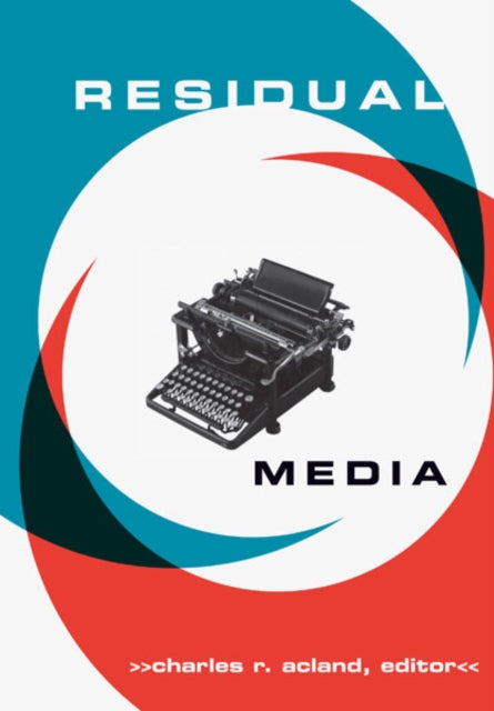 Book cover of: Residual Media. By: Charles R. Acland