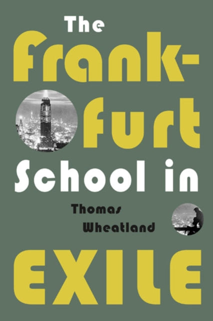 Book cover of: Frankfurt School in Exile. By: Thomas Wheatland