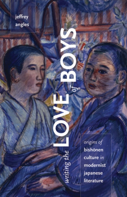 Book cover of: Writing the Love of Boys. By: Jeffrey Angles