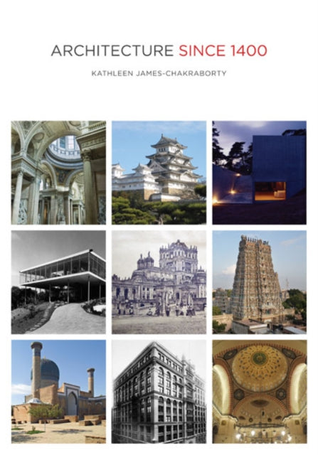 Book cover of: Architecture Since 1400. By: Kathleen James-Chakraborty