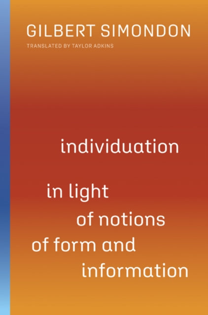 Book cover of: Individuation in Light of Notions of Form and Information. By: Gilbert Simondon