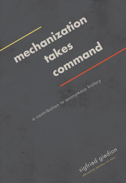 Book cover of: Mechanization Takes Command. By: Sigfried Giedion