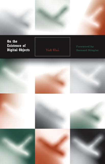 Book cover of: On the Existence of Digital Objects. By: Yuk Hui