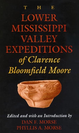 Lower Mississippi Valley Expeditions of Clarence Bloomfield Moore