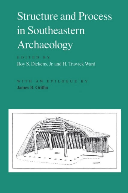 Book cover of: Structure and Process in Southeastern Archaeology. By: Roy Dickens Jr