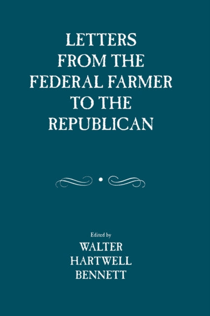 Book cover of: Letters from the Federal Farmer to the Republican. By: Walter Bennett