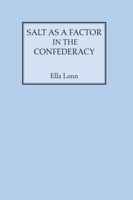 Book cover of: Salt as a Factor in the Confederacy. By: Ella Lonn
