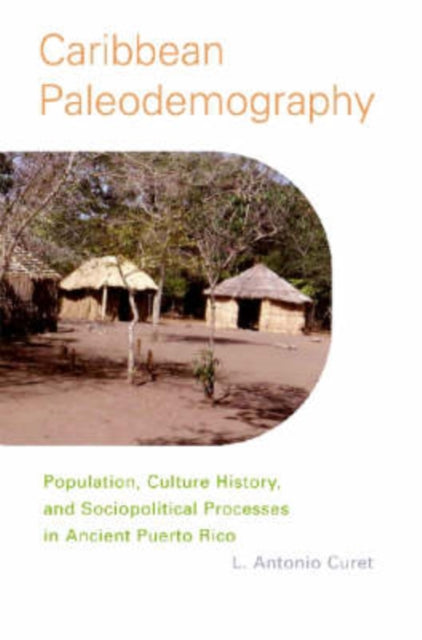 Book cover of: Caribbean Paleodemography. By: L. Antonio Curet