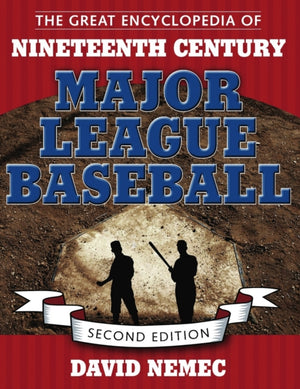 Great Encyclopedia of Nineteenth Century Major League Baseball