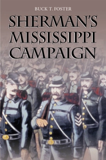 Book cover of: Sherman's Mississippi Campaign. By: Buck Foster, Buckley Thomas Foster