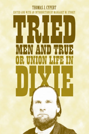 Tried Men and True, or Union Life in Dixie