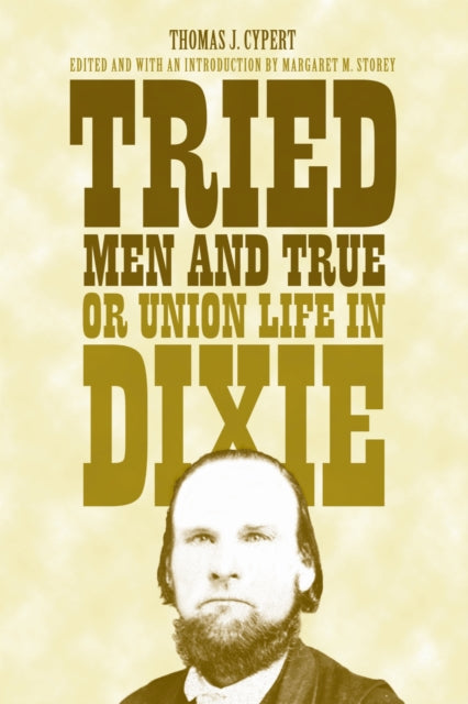 Book cover of: Tried Men and True, or Union Life in Dixie. By: Thomas Jefferson Cypert