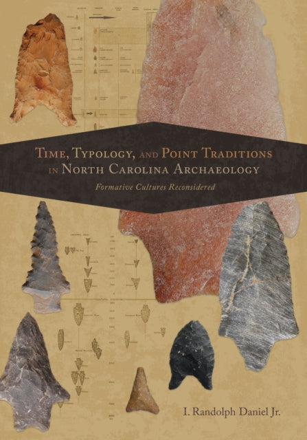 Book cover of: Time, Typology, and Point Traditions in North Carolina Archaeology. By: Daniel, I. Randolph, Jr.