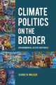 Book cover of: Climate Politics on the Border. By: Kenneth Walker