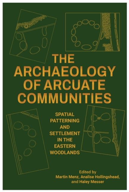 Book cover of: Archaeology of Arcuate Communities. By: Martin Menz