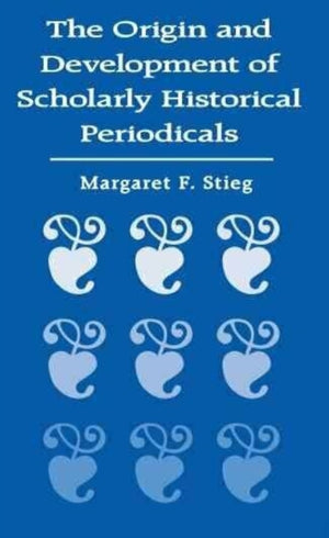 Origin and Development of Scholarly Historical Periodicals
