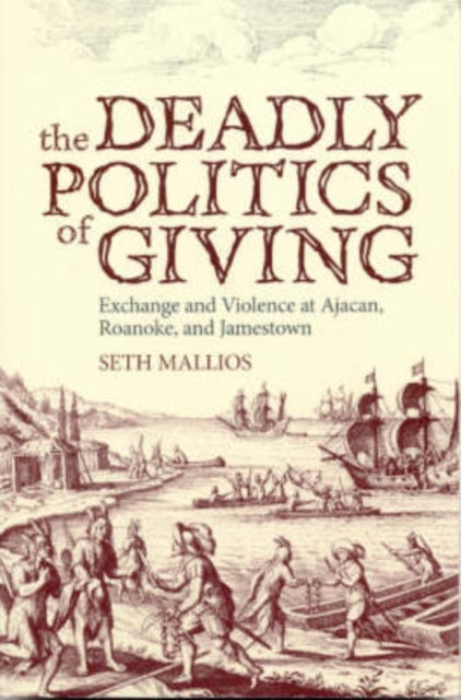 Book cover of: Deadly Politics of Giving. By: Seth Mallios