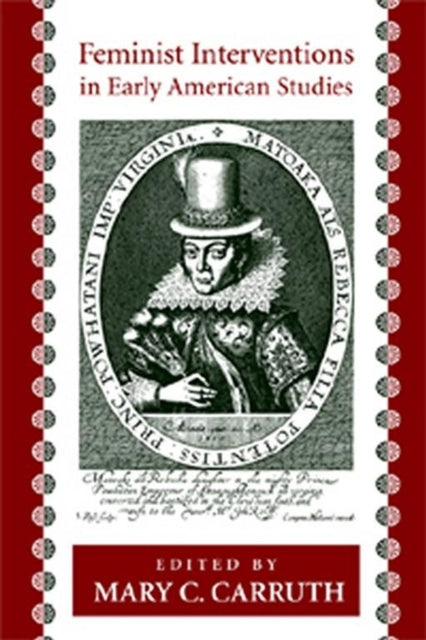 Book cover of: Feminist Interventions in Early American Studies. By: Mary C. Carruth