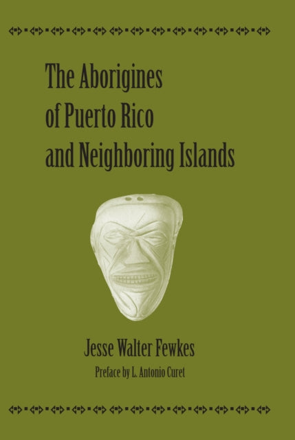 Book cover of: Aborigines of Puerto Rico and Neighboring Islands. By: Jesse Walter Fewkes