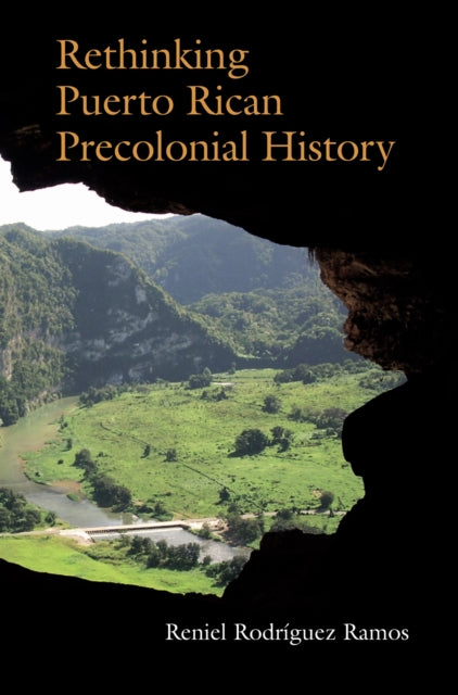 Book cover of: Rethinking Puerto Rican Precolonial History. By: Reniel Rodriguez Ramos