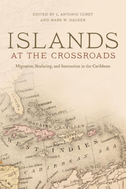 Book cover of: Islands at the Crossroads. By: L. Antonio Curet