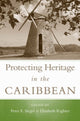 Book cover of: Protecting Heritage in the Caribbean. By: Peter E. Siegel
