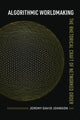 Book cover of: Algorithmic Worldmaking