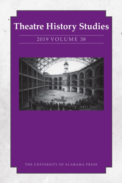 Book cover of: Theatre History Studies 2019, Volume 38. By: Sara Freeman
