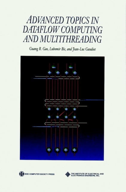 Book cover of: Advanced Topics in Dataflow Computing and Multithreading. By: Guang R. Gao