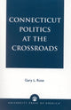 Book cover of: Connecticut Politics at the Crossroads