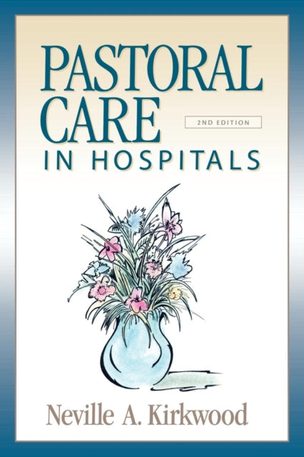 Book cover of: Pastoral Care in Hospitals. By: Neville A. Kirkwood