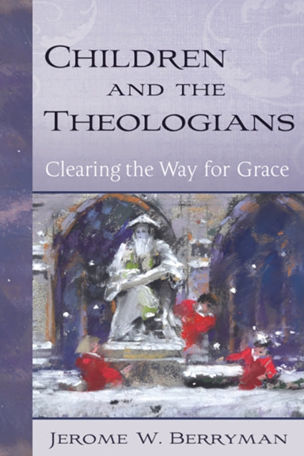 Book cover of: Children and the Theologians. By: Jerome Berryman